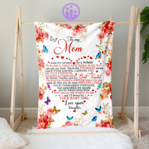 To My Mom I Know It’s Not Easy For A Woman, Personalized Blanket, Gifts To Get Your Mom