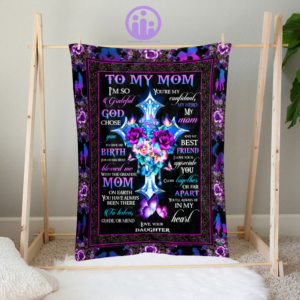 To My Mom I’m So Graceful God Choose You, Mom Blanket, Gifts For Mom